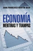 ECONOMIA: MENTIRAS Y TRAMPAS di MARTIN SECO, JUAN FRANCISCO 