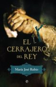 EL CERRAJERO DEL REY de RUBIO, MARIA JOSE 