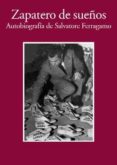 ZAPATERO DE SUEOS: AUTOBIOGRAFIA DE SALVATORE FERRAGAMO: SEORAS Y SEORES di FERRAGAMO, SALVATORE 