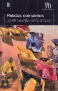 RELATOS COMPLETOS (ARGUEDAS) de ARGUEDAS, JOSE MARIA 
