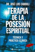TERAPIA DE LA POSESIN ESPIRITUAL de CABOULI, JOSE LUIS 