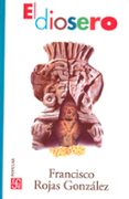 EL DIOSERO  (4 ED.) de ROJAS GONZALEZ, FRANCISCO 