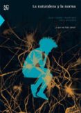 LA NATURALEZA Y LA NORMA: LO QUE NOS HACE PENSAR de CHANGEUX, JEAN-PIERRE  RICOEUR, PAUL 