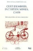 CERTIDUMBRES, INCERTIDUMBRES, CAOS: REFLEXIONES EN TORNO A LA CIE NCIA CONTEMPORANEA di MARKARIAN, ROBERTO  GAMBINI, RODOLFO 