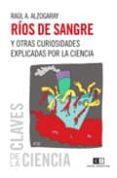 RIOS DE SANGRE Y OTRAS CURIOSIDADES EXPLICADAS POR LA CIENCIA di ALZOGARAY, RAUL A. 