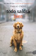 TODO SALDRA BIEN (EJEMPLAR FIRMADO POR EL AUTOR) de ORTIZ, EMILIO 