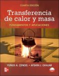 TRANSFERENCIA DE CALOR Y MASA (4 ED) FUNDAMENTOS Y APLICACIONES di CENGEL, YUNUS 