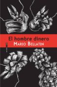 EL HOMBRE DINERO de BELLATIN, MARIO 