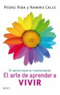 EL ARTE DE APRENDER A VIVIR de RIBA, PEDRO  CALLE, RAMIRO 
