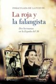 LA ROJA Y LA FALANGISTA: DOS PERFILES DE LA ESPAA DEL 36 de FUENTE, INMACULADA DE LA 