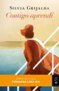 CONTIGO APRENDI (PREMIO DE NOVELA FERNANDO LARA 2011) de GRIJALBA, SILVIA 