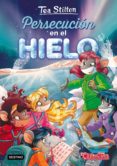 PACK TEA STILTON 26: PERSECUCION EN EL HIELO + PARCHE de STILTON, TEA 