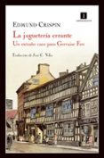 LA JUGUETERIA ERRANTE (SERIE GERVASE FEN 3) di CRISPIN, EDMUND 