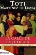 LA CALLE DE LA JUDERIA di MARTINEZ DE LEZEA, TOTI 
