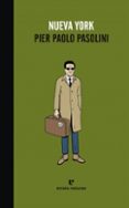 NUEVA YORK (2 ED.) de PASOLINI, PIER PAOLO 