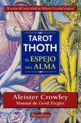 TAROT THOTH EL ESPEJO DEL ALMA di CROWLEY, ALEISTER  ZIEGLER, GERD 