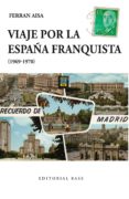 VIAJE POR LA ESPAA FRANQUISTA (1969-1970) de AISA, FERRAN 