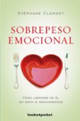 SOBREPESO EMOCIONAL: COMO LIBRARSE DE EL SIN DIETA NI MEDICAMENTOS di CLERGET, STEPHANE 