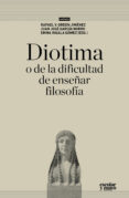 DIOTIMA, O DE LA DIFICULTAD DE ENSEAR FILOSOFA di VV.AA. 