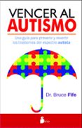 VENCER AL AUTISMO de FIFE, BRUCE 
