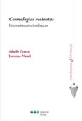 COSMOLOGIAS VIOLENTAS. ITINERARIOS CRIMINOLOGICOS de CERETTI, ADOLFO 