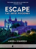 ESCAPE: LAS SIETE POCIONES de IZQUIERDO, ANDREA 