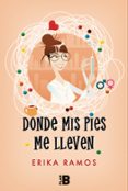DONDE MIS PIES ME LLEVEN di RAMOS, ERIKA 