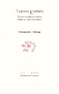ALIENTO-ESPIRITU: TEXTOS TEORICOS CHINOS SOBRE EL ARTE PICTORICO di CHENG, FRANOIS 