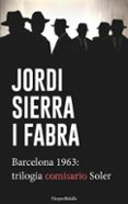 BARCELONA 1963: TRILOGIA DEL COMISARIO SOLER de SIERRA I FABRA, JORDI 