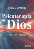 PSICOTERAPIA DE DIOS: LA FE COMO RESILIENCIA de CYRULNIK, BORIS 