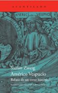 AMERICO VESPUCIO: RELATO DE UN ERROR HISTORICO di ZWEIG, STEFAN 