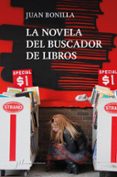 LA NOVELA DEL BUSCADOR DE LIBROS de BONILLA, JUAN 
