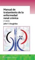 MANUAL DE TRATAMIENTO DE LA ENFERMEDAD RENAL CRONICA. (2ED.) di DAUGIRDAS, JOHN T. 