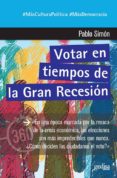 VOTAR EN TIEMPOS DE LA GRAN RECESION de SIMON, PABLO 