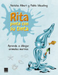 RITA PINTA CON SU TINTA. APRENDE A DIBUJAR ANIMALES MARINOS di WESSLING, PABLO 