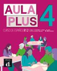 AULA PLUS 4 LIBRO DEL ALUMNO di VV.AA. 