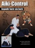 AIKI-KONTROL: IMPEDIR HERIR SIN HERIR de NALDA ALBIAC, JOSE SANTOS 