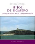 HIJOS DE HOMERO: UN VIAJE PERSONAL POR EL ALBA DE OCCIDENTE de SOUVIRON, BERNARDO 