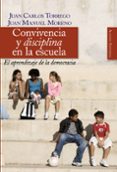 CONVIVENCIA Y DISCIPLINA EN LA ESCUELA: EL APRENDIZAJE DE LA DEMO CRACIA de MORENO, JUAN MANUEL  TORREGO, JUAN CARLOS 