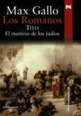 LOS ROMANOS: TITO: EL MARTIRIO DE LOS JUDIOS de GALLO, MAX 