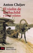 EL VIOLIN DE ROTHSCHILD Y OTROS RELATOS de CHEJOV, ANTON PAVLOVICH 