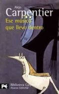 ESE MUSICO QUE LLEVO DENTRO de CARPENTIER, ALEJO 