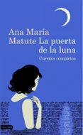 LA PUERTA DE LA LUNA de MATUTE, ANA MARIA 
