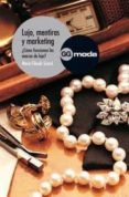 LUJO, MENTIRAS Y MARKETING: COMO FUNCIONAN LAS MARCAS DE LUJO di SICARD, MARIE-CLAUDE 