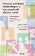 PROTOCOLOS Y PROGRAMAS ELEMENTALES PARA LA ATENCION PRIMARIA A LA SALUD MENTAL (VOL. I): PROTOCOLOS ASISTENCIAS PARA ADULTOS di TIZON GARCIA, JORGE L. 