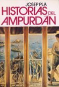 HISTORIAS DEL AMPURDAN (2 ED.) de PLA, JOSEP 