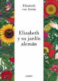 ELIZABETH Y SU JARDIN ALEMAN de ARNIM, ELIZABETH VON  MORANTE, SARA 