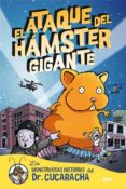 EL ATAQUE DEL HAMSTER GIGANTE (MONSTRUOSAS HISTORIAS DEL DOCTOR CUCARACHA) di HARRISON, PAUL 