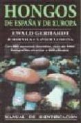 HONGOS DE ESPAA Y DE EUROPA di GERHARDT, EWALD  VILA, JORDI  LLIMONA, XAVIER 
