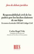 RESPONSABILIDAD CIVIL DE LSO PADRES POR LOS HECHOS DAOSOS DE SUS HIJOS de ROGEL VIDE, CARLOS 